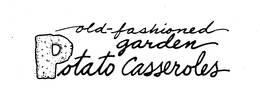 OLD-FASHIONED GARDEN POTATO CASSEROLES trademark