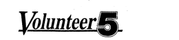 VOLUNTEER 5 trademark