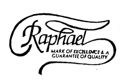RAPHAEL MARK OF EXCELLENCE & A GUARANTEE OF QUALITY trademark