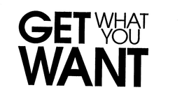 GET WHAT YOU WANT trademark