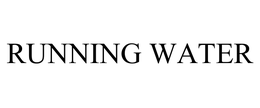 RUNNING WATER trademark