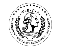 W B C A WASHINGTON'S BIRTHDAY CELEBRATION ASSOCIATION SINCE 1898 LAREDO, TEXAS trademark
