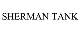 SHERMAN TANK trademark