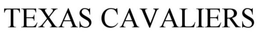 TEXAS CAVALIERS trademark