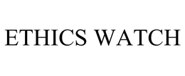 ETHICS WATCH trademark