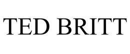 TED BRITT trademark