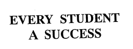 EVERY STUDENT A SUCCESS trademark