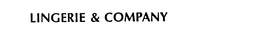 LINGERIE & COMPANY trademark