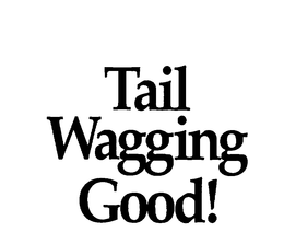 TAIL WAGGING GOOD! trademark