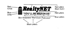 REALTYNET YOU'LL BE SOLD ON US YOUR INDEPENDENT REAL ESTATE PROFESSIONAL trademark