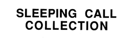 SLEEPING CALL COLLECTION trademark