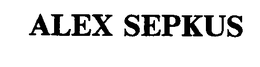 ALEX SEPKUS trademark