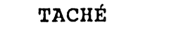 TACHE trademark