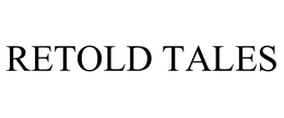 RETOLD TALES trademark
