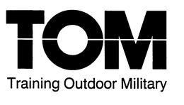 TOM TRAINING OUTDOOR MILITARY trademark