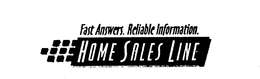 FAST ANSWERS. RELIABLE INFORMATION. HOME SALES LINE trademark