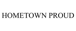 HOMETOWN PROUD trademark