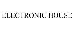 ELECTRONIC HOUSE trademark