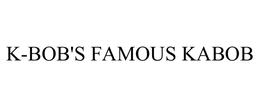 K-BOB'S FAMOUS KABOB trademark