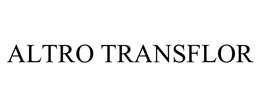 ALTRO TRANSFLOR trademark