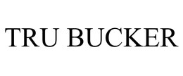 TRU BUCKER trademark