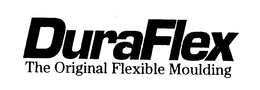 DURAFLEX THE ORIGINAL FLEXIBLE MOULDING trademark
