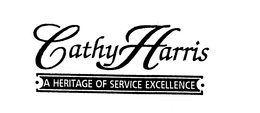 CATHY HARRIS A HERITAGE OF SERVICE EXCELLENCE trademark