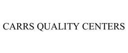 CARRS QUALITY CENTERS trademark
