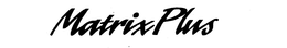 MATRIX PLUS trademark