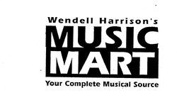WENDELL HARRISON'S MUSIC MART YOUR COMPLETE MUSICAL SOURCE trademark