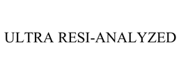 ULTRA RESI-ANALYZED trademark