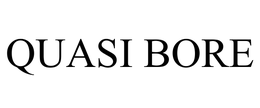 QUASI BORE trademark