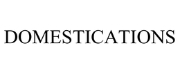 DOMESTICATIONS trademark