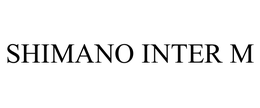 SHIMANO INTER M trademark