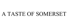 A TASTE OF SOMERSET trademark