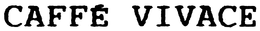 CAFFE VIVACE trademark