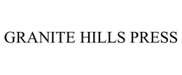 GRANITE HILLS PRESS trademark