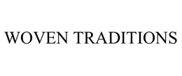 WOVEN TRADITIONS trademark