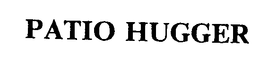 PATIO HUGGER trademark