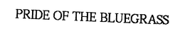 PRIDE OF THE BLUEGRASS trademark