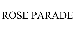 ROSE PARADE trademark