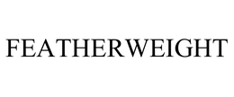 FEATHERWEIGHT trademark