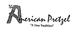 THE AMERICAN PRETZEL "A NEW TRADITION" trademark