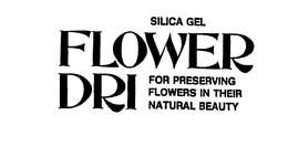 SILICA GEL FLOWER DRI FOR PRESERVING FLOWERS IN THEIR NATURAL BEAUTY trademark