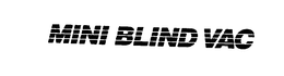 MINI BLIND VAC trademark