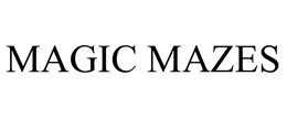 MAGIC MAZES trademark