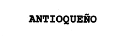 ANTIOQUENO trademark