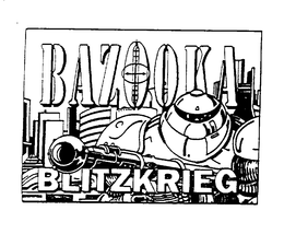 BAZOOKA BLITZKRIEG trademark