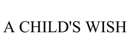 A CHILD'S WISH trademark
