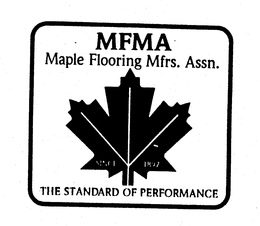 MFMA MAPLE FLOORING MFRS. ASSN. THE STANDARD OF PERFORMANCE SINCE 1897 trademark
